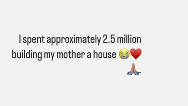 Mawhoo reveals she spent 2.5 million building her mother a house
